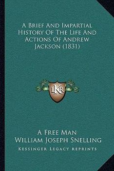 A Brief and Impartial History of the Life and Actions of Andrew Jackson