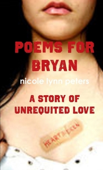 Poems for Bryan, A Story of Unrequited Love