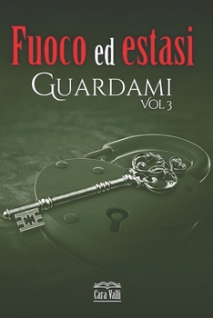 Paperback Fuoco ed estasi: Guardami [Italian] Book