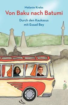 Paperback Von Baku nach Batumi: Durch den Kaukasus mit Essad Bey [German] Book