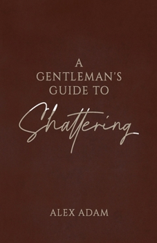 Paperback A Gentleman's Guide to Shattering Book