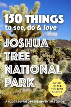 Paperback 150 Things to See, Do & Love: Joshua Tree National Park Book