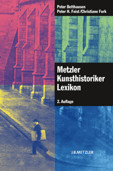 Hardcover Metzler Kunsthistoriker Lexikon: 210 Porträts Deutschsprachiger Autoren Aus 4 Jahrhunderten [German] Book