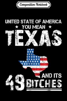 Paperback Composition Notebook: United state of america you mean Texas and its 49 bi Journal/Notebook Blank Lined Ruled 6x9 100 Pages Book