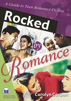 Rocked by Romance: A Guide to Teen Romance Fiction (Genreflecting Advisory Series)