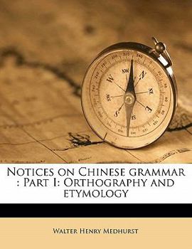 Paperback Notices on Chinese Grammar: Part I: Orthography and Etymology Book