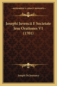 Paperback Josephi Juvencii E Societate Jesu Orationes V1 (1701) [Latin] Book
