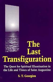 Paperback The Last Transfiguration: The Quest for Spiritual Illumination in the Life and Times of Saint Augustine Book