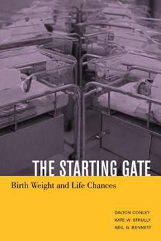 Paperback The Starting Gate: Birth Weight and Life Chances Book