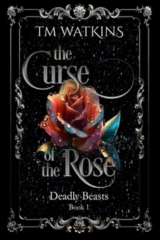 The Curse of the Rose - Book #1 of the Deadly Beasts
