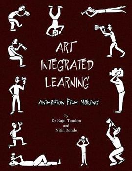 Paperback Art Integrated Learning Animation Film Making: Do It Yourself - Make your own animation films for teachers and children Book