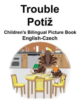 Paperback English-Czech Trouble/Potíz Children's Bilingual Picture Book