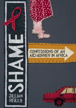 Paperback Shame - Confessions of an Aid Worker in Africa Book