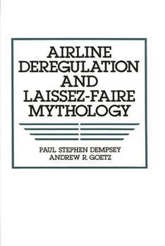 Hardcover Airline Deregulation and Laissez-Faire Mythology Book