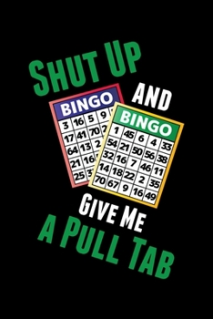 SHUT UP AND GIVE ME A PULL TAB: A   Journal, Notepad, or Diary to write down your thoughts. - 120 Page - 6x9 -   College Ruled Journal - Writing Book, Personal Writing Space, Doodle, Note,   Sketchpad