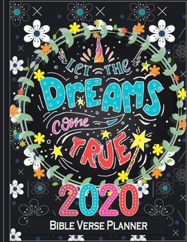 Paperback let the dream come true 2020 Bible Verse Planner: weekly Monthly Planner (8.5x11) inches 127 pages make your days good all of year Book