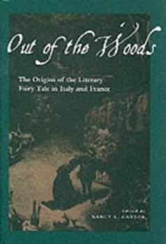 Out of the Woods: The Origins of the Literary Fairy Tale in Italy and France