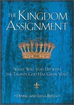 Hardcover The Kingdom Assignment: What Will You Do with the Talents God Has Given You? Book