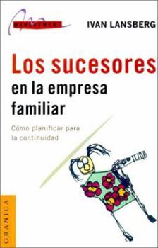 Paperback Los Sucesores en la Empresa Familiar: Como Planificar Para la Continuidad [Spanish] Book