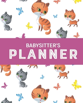 Paperback Babysitter's Planner: Large 2020 Monthly and Undated Daily Planner w/ Simple Contract Agreement - Pink Cats and Kittens Book