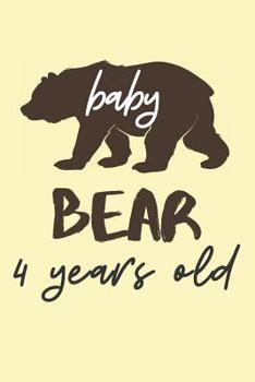 Paperback Bear Bear 4 Years Old: 4th Birthday Notebook for Toddlers (Gifts for 4 Year Olds) Book