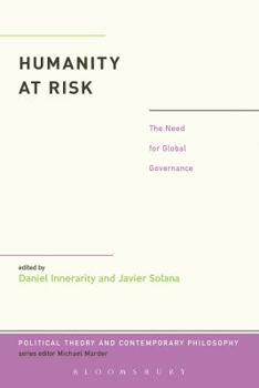Humanity at Risk: The Need for Global Governance - Book  of the Political Theory and Contemporary Philosophy