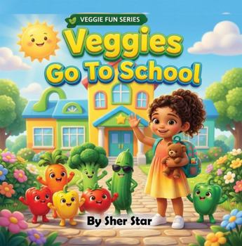 Veggies Go To School (Veggie Fun Series)