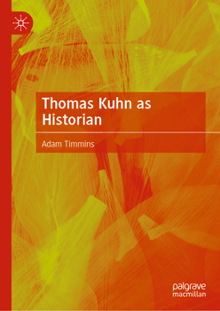Thomas Kuhn as Historian
