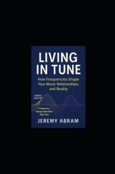 Paperback Living In Tune: Ho Frequencies Shape Your Mood, Relationships & Reality Book