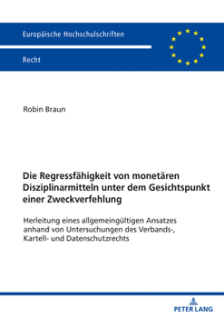 Paperback Die Regressfaehigkeit von monetaeren Disziplinarmitteln unter dem Gesichtspunkt einer Zweckverfehlung: Herleitung eines allgemeingueltigen Ansatzes an [German] Book