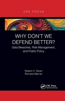 Paperback Why Don't We Defend Better?: Data Breaches, Risk Management, and Public Policy Book