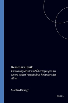 Reinmars Lyrik. Forschungskritik und Uberlegungen zu einem neuen Verstandnis Reinmars des Alten. (Amsterdamer Publikationen Zur Sprache Und Literatur) (German Edition)