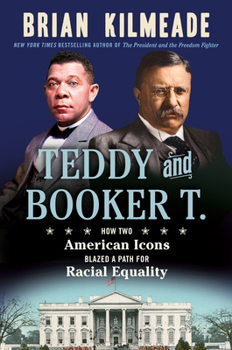 Hardcover Teddy and Booker T.: How Two American Icons Blazed a Path for Racial Equality Book