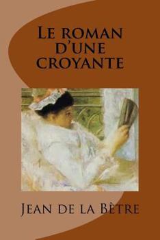 Paperback Le roman d'une croyante: Roman [French] Book