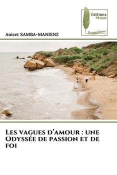 Paperback Les vagues d'amour: une Odyssée de passion et de foi [French] Book