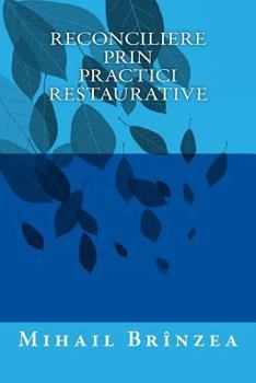 Paperback Reconciliere Prin Practici Restaurative [Romanian] Book