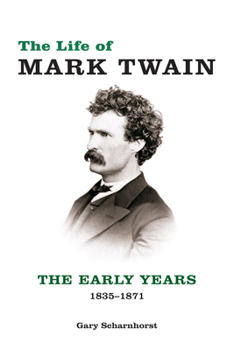 Hardcover The Life of Mark Twain: The Early Years, 1835-1871 Volume 1 Book