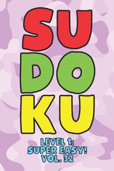 Sudoku Level 1: Super Easy! Vol. 32: Play 9x9 Grid Sudoku Super Easy Level Volume 1-40 Play Them All Become A Sudoku Expert On The Road Paper Logic ... All Ages Boys and Girls Kids to Adult Gifts
