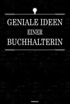 Geniale Ideen einer Buchhalterin Notizbuch: Buchhalterin Journal DIN A5 liniert 120 Seiten Geschenk (German Edition)