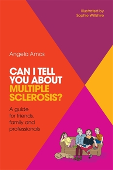 Paperback Can I Tell You about Multiple Sclerosis?: A Guide for Friends, Family and Professionals Book