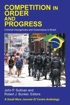 Paperback Competition in Order and Progress: Criminal Insurgencies and Governance in Brazil Book