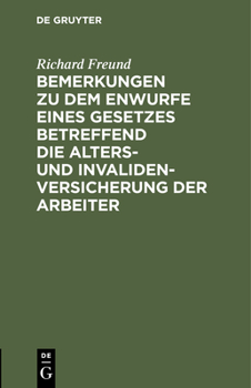 Hardcover Bemerkungen Zu Dem Enwurfe Eines Gesetzes Betreffend Die Alters- Und Invalidenversicherung Der Arbeiter [German] Book