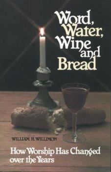 Paperback Word, Water, Wine, and Bread: How Worship Has Changed Over the Years Book