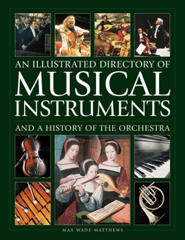 Hardcover An Illustrated Directory of Musical Instruments and a History of the Orchestra Book