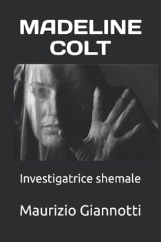MADELINE COLT: Investigatrice shemale (Italian Edition)