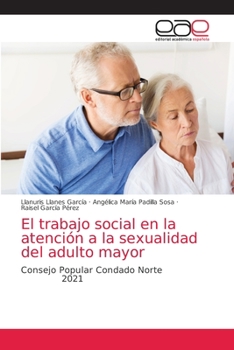 El trabajo social en la atención a la sexualidad del adulto mayor: Consejo Popular Condado Norte 2021