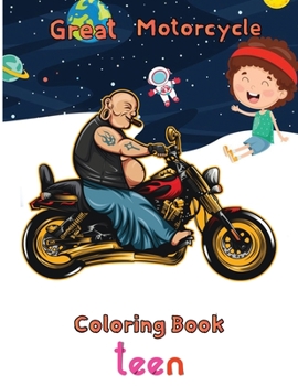 Paperback Great Motorcycle Coloring Book Teen: 8.5''x11''/ Motorcycle Coloring Book