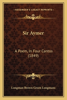 Paperback Sir Aymer: A Poem, In Four Cantos (1849) Book