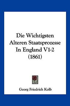 Paperback Die Wichtigsten Alteren Staatsprozesse In England V1-2 (1861) [German] Book