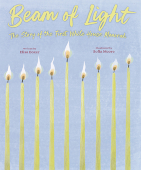 Beam of Light: The Story of the First White House Menorah